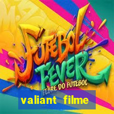 valiant filme completo dublado